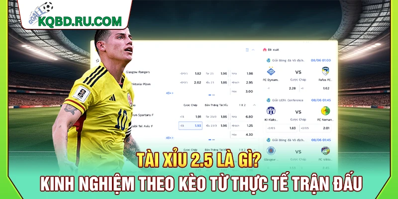 Tài Xỉu 2.5 Là Gì? Kinh Nghiệm Theo Kèo Từ Thực Tế Trận Đấu