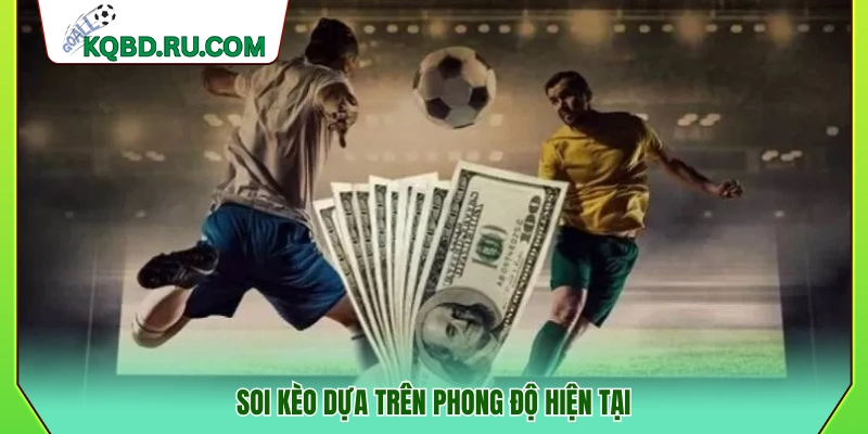 Phân tích kèo dựa vào phong độ thi đấu gần đây