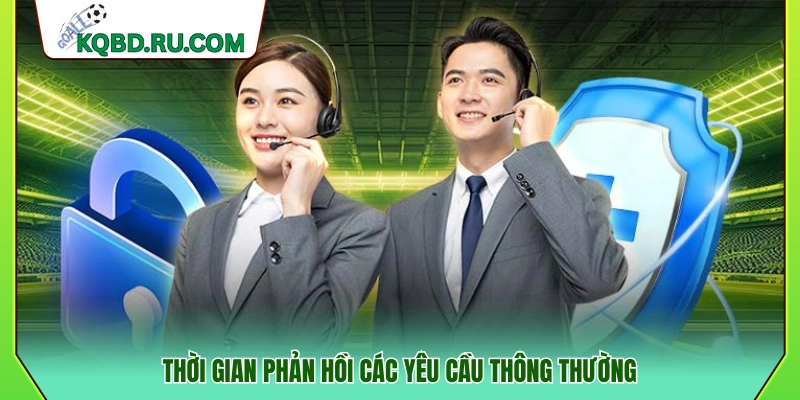 Thời gian xử lý và phản hồi các yêu cầu phổ biến